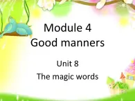 六年级下册英语课件-Module 4 Good manners Unit 8 The magic words 1-教科版（广州深圳）