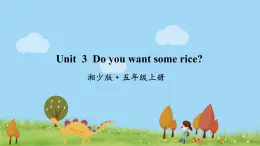 湘少版英語五年級上冊 Unit 3 Do you want some rice PPT課件+素材