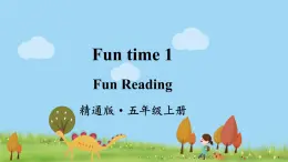 精通五年级英上册 Fun time 1Fun Reading PPT课件