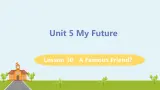 冀教版英语八年级上册 Lesson 30 A Famous Friend ？ PPT课件+音频
