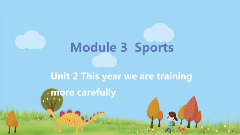 外研英语八年级上册 Module 3  Unit2 This year we are training more carefully PPT课件+素材01
