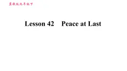 冀教版九年级下册英语课件  Unit 7　Lesson 42 Peace at Last