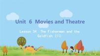 初中英语冀教版九年级上册Unit 6 Movies and TheaterLesson 34 The Fisherman and the Goldfish(Ⅱ)教学课件ppt
