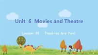 英语冀教版Unit 6 Movies and TheaterLesson 35 Theatres Are Fun!课堂教学课件ppt