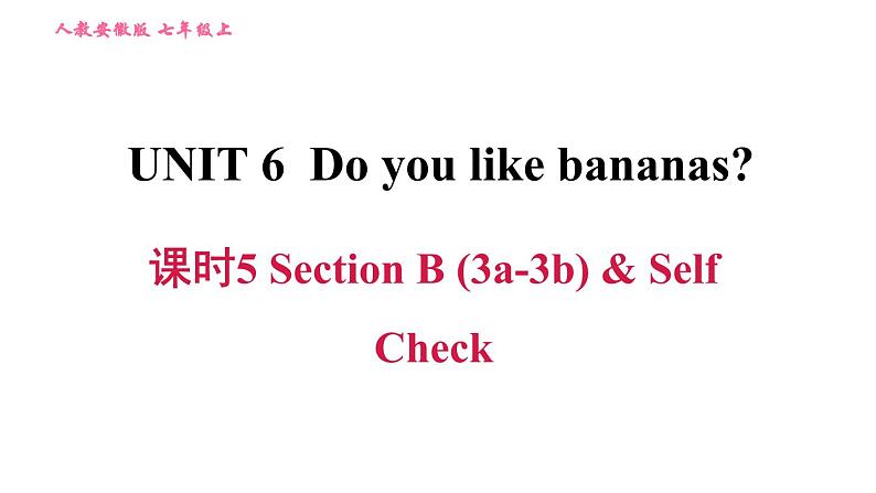 人教版七年级上册英语习题课件 Unit6 课时5 Section B (3a-3b)& Self Check第1页