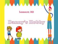 冀教版八年级上册Unit 7 Enjoy Your HobbyLesson 39 Danny's Hobby教学ppt课件