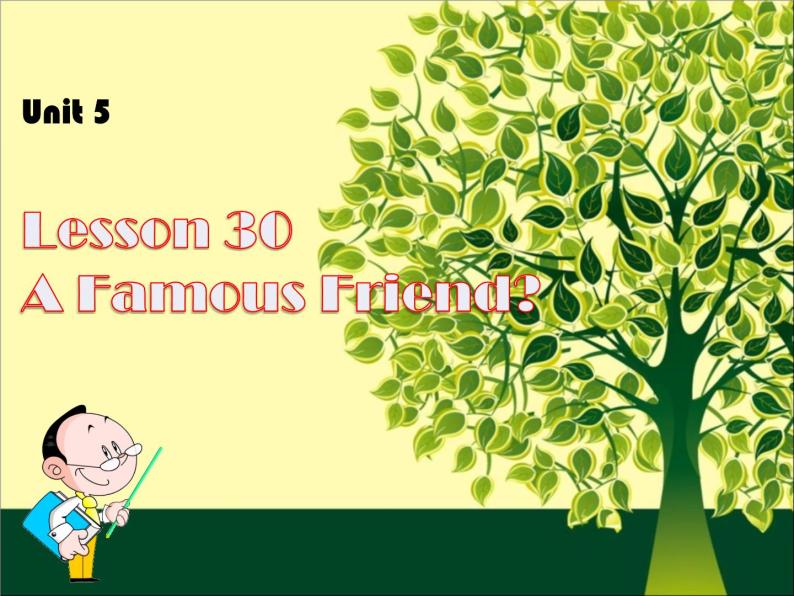 冀教版八年级英语上册 Unit 5 Lesson 30- A Famous Friend--资源套餐【教学设计+课件+习题+素材】01