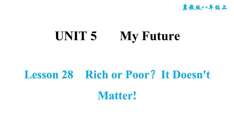 冀教版八年级上册英语习题课件 Unit5 Lesson 28 Rich or Poor?It Doesn 't Matter!第1页