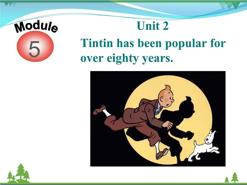 新版外研版 八年级英语下册Module5 Cartoons Unit2 Tintinhasbeenpopularforovereightyyears课件02