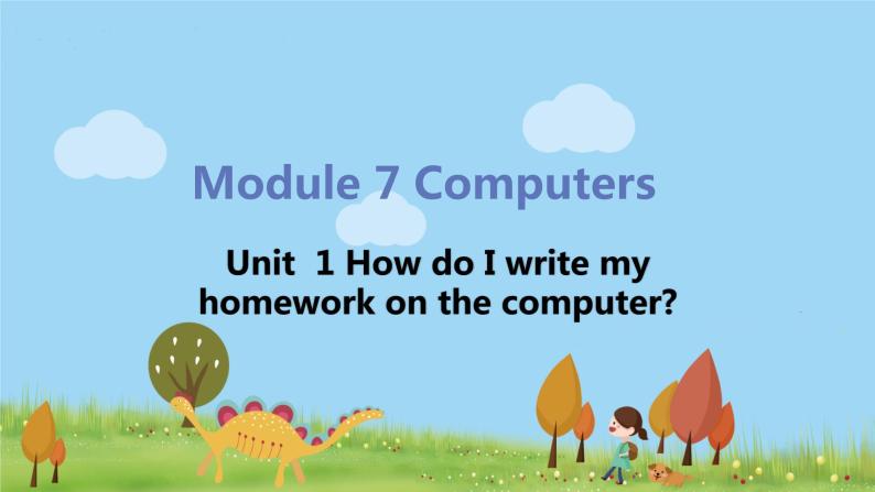 外研版英语七年级上册 M7 Computers  Unit 1 How do I write my homework on the computer PPT课件01