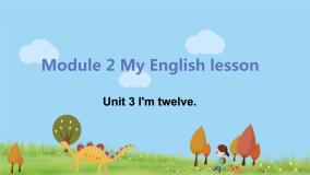 初中英语外研版 (新标准)七年级上册Unit 3 I'm twelve.教案配套ppt课件