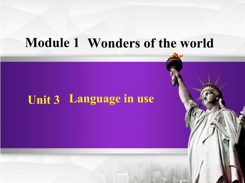 Module 1 Wonders of the world. Unit 3 Language in use.课件01