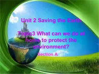 科普仁爱英语九上《Unit 2 Saving the EarthTopic3A》优质课课件PPT