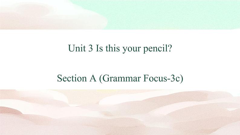 人教版(新目标)七年级英语上册 Unit 3 Is this your pencil Section A(Grammar Focus-3c)课件01