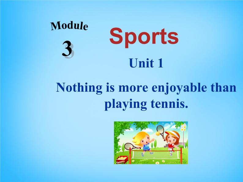 外研版八年级英语上册《Module 3 Unit 1 Nothing is more exciting than playing tennis》课件05