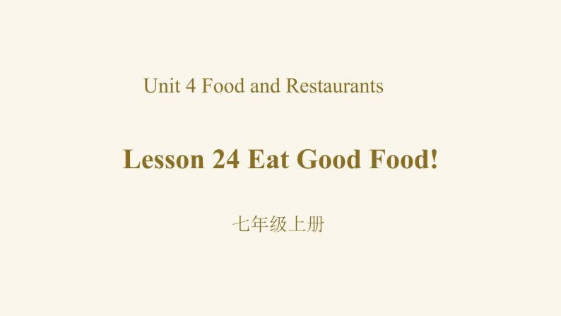 Unit 4 Lesson 24 Eat Good Food!课件1 冀教版英语七年级上册01