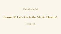 初中英语冀教版七年级上册Unit 6 Let’s Go!Lesson 36  Let's Go to the Movie Theatre!教课内容课件ppt