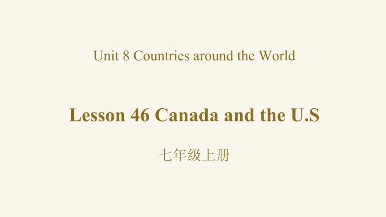 Unit 8 Lesson 46 Canada and the U.S.课件1 冀教版英语七年级上册01