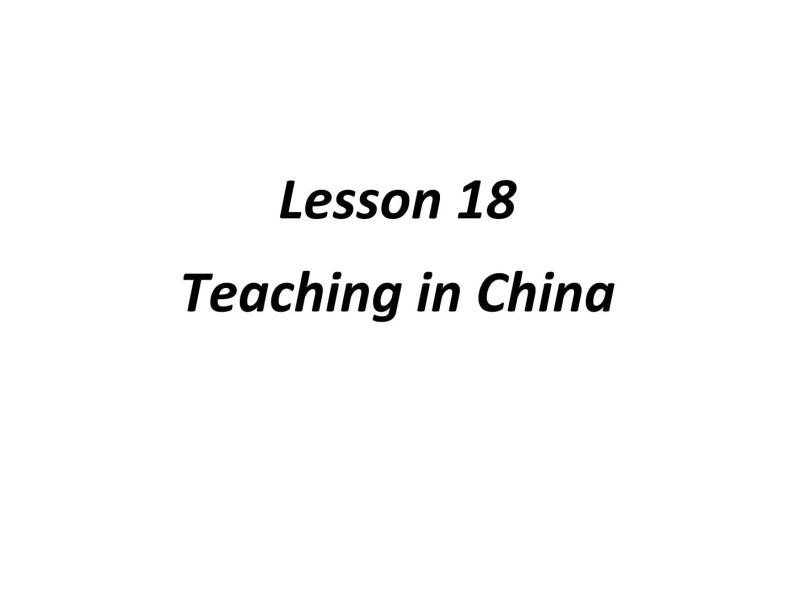 （新）冀教版七年级英语下册Unit+3+Lesson+18+Teaching+in+China课件02