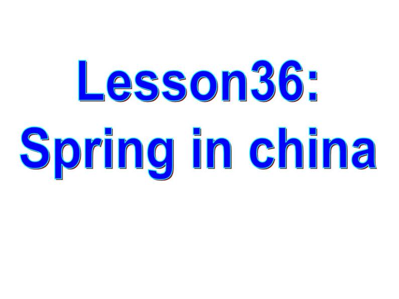 （新）冀教版七年级英语下册Unit+6+Lesson+36+Spring+in+China课件02