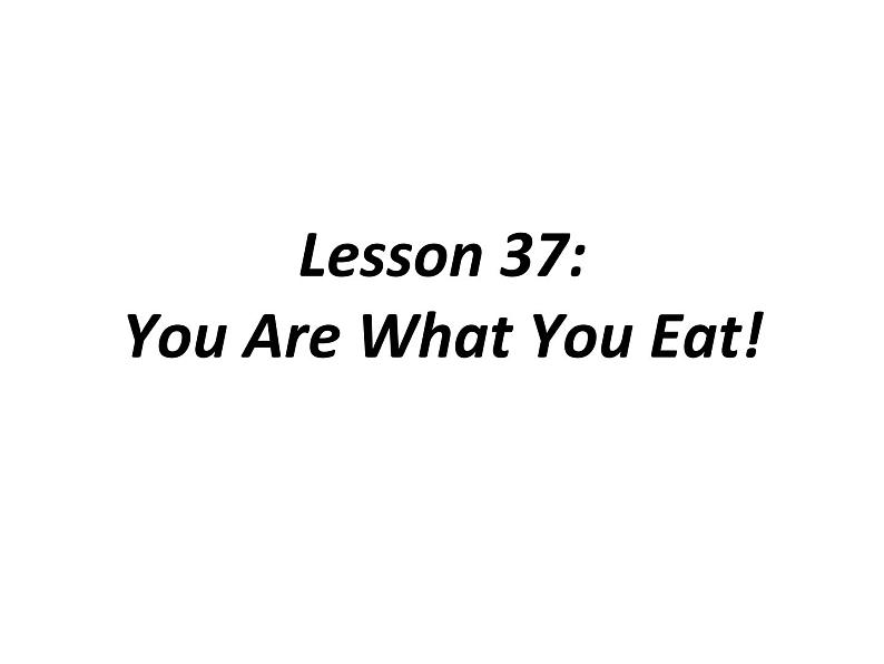 (新)冀教版七年级英语下册Unit+7+Lesson+37+You+Are+What+You+Eat课件02