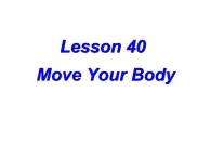 （新）冀教版七年级英语下册Unit+7+Lesson+40+Move+Your+Bod课件