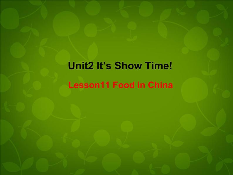 Unit 2 It’s Show Time Lesson 11 Food in China课件 (新版)冀教版七年级下册01