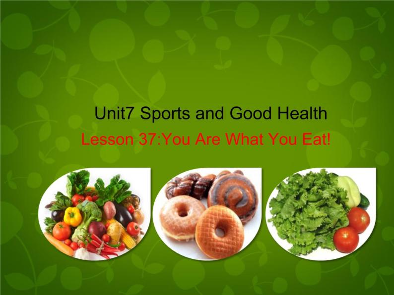 Unit 7 Sports and Good Health Lesson 37 You Are What You Eat课件 （新版）冀教版七年级下册01