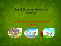 冀教版七年级下册Lesson 46 Get Ready for Summer Holiday!教案配套课件ppt