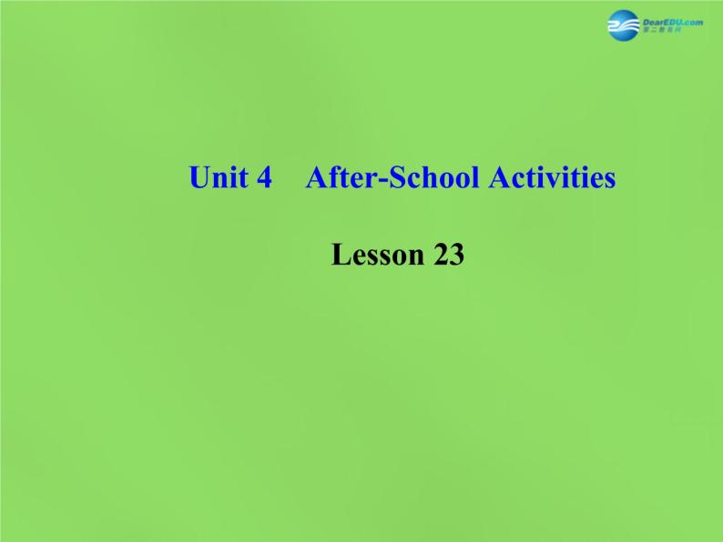 七年级英语下册 Unit 4 After-School ActivitiesLesson 23课件 （新版）冀教版01