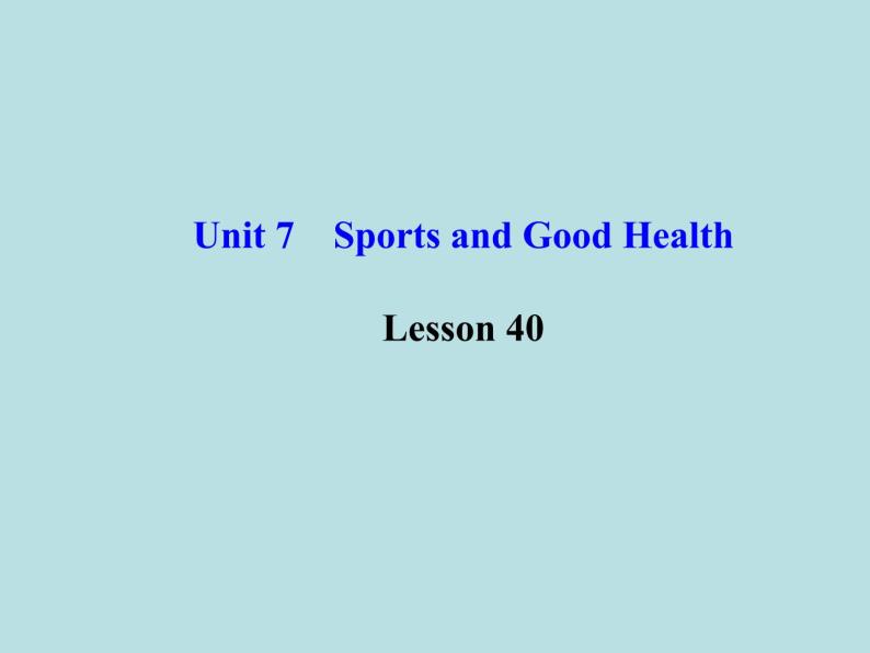 七年级英语下册 Unit 7 Sports and Good Health Lesson 40课件 （新版）冀教版01