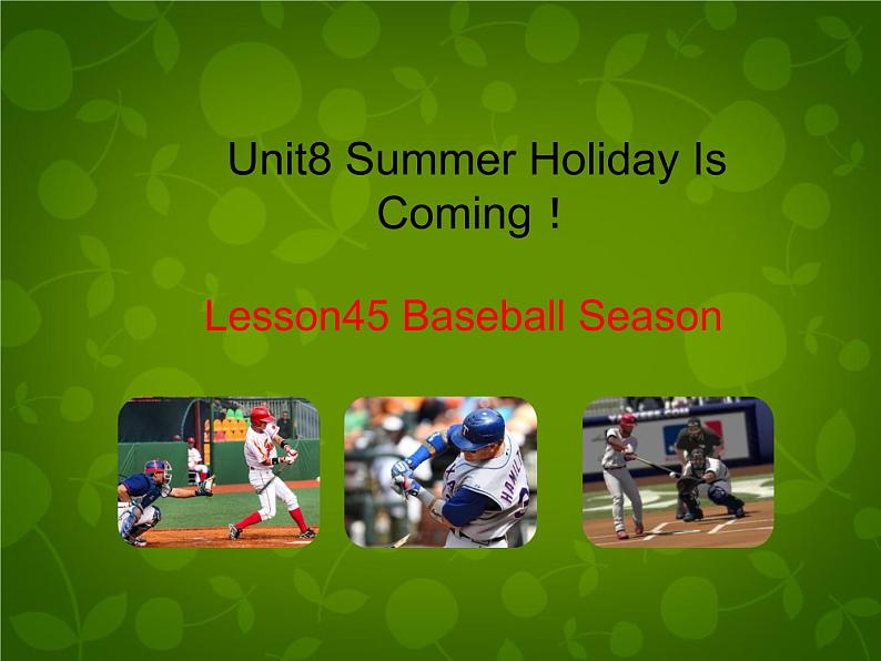 Unit 8 Summer Holiday Is Coming Lesson 45 Baseball Season课件 (新版)冀教版七年级下册第1页