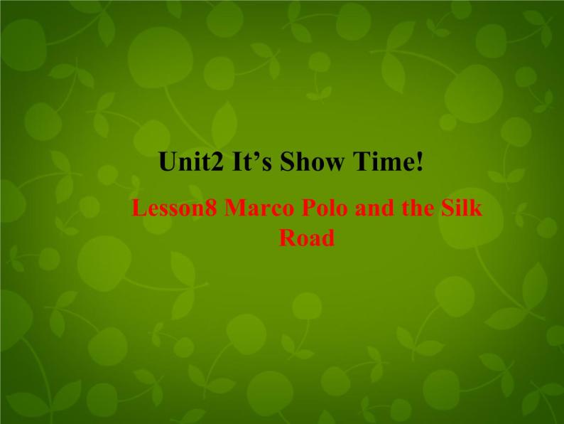 Unit 2 It’s Show Time Lesson 8 Marco Polo and the Silk Road课件 （新版）冀教版七年级下册01