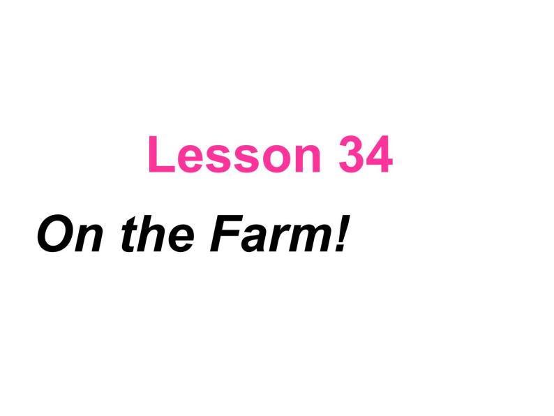 冀教版英语七年级上册 Unit 6 Let’s go Lesson 34 On the Farm  课件01