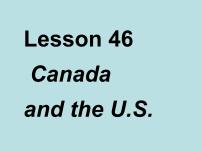 初中英语Lesson 46  Canada and the U.S.说课ppt课件