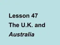 冀教版英语七年级上册 Unit 8 Countries around the World Lesson 47 The U.K. and Australia  课件