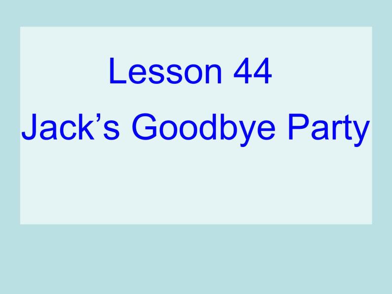 七年级英语上册 Unit 8 Countries around the World Lesson 44 Jack's Goodbye Party课件 （新版）冀教版01