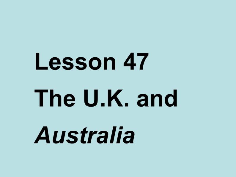 七年级英语上册 Unit 8 Countries around the World Lesson 47 The U.K. and Australia课件 （新版）冀教版01