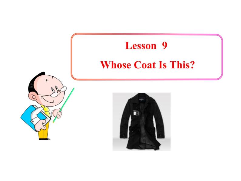七年级英语上册 Unit 2 Colours and Clothes Lesson 9 Whose Coat Is This？课件 （新版）冀教版01