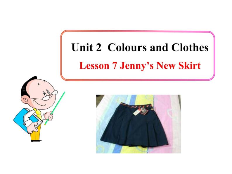 七年级英语上册 Unit 2 Colours and Clothes Lesson 7 enny’s New Skirt课件 （新版）冀教版01