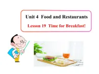 七年级英语上册 Unit 4 Food and Restaurants Lesson 19 Time for Breakfast！课件 （新版）冀教版