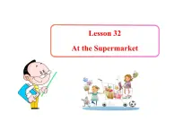 七年级英语上册 Unit 6 Let’s Go！Lesson 32 At the Supermarket课件 （新版）冀教版