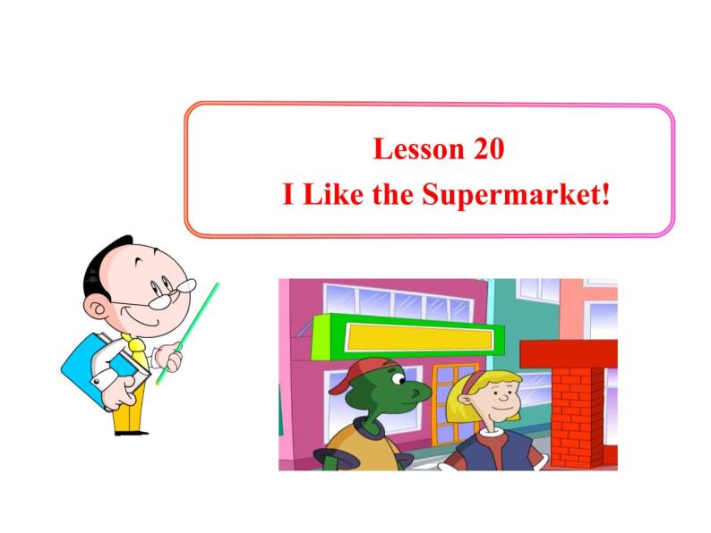 七年级英语上册 Unit 4 Food and Restaurants Lesson 20 I Like the Supermarket！课件 （新版）冀教版01