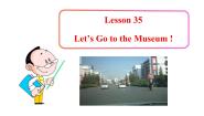 初中英语Lesson 35  Let's Go to the Museum!教课课件ppt