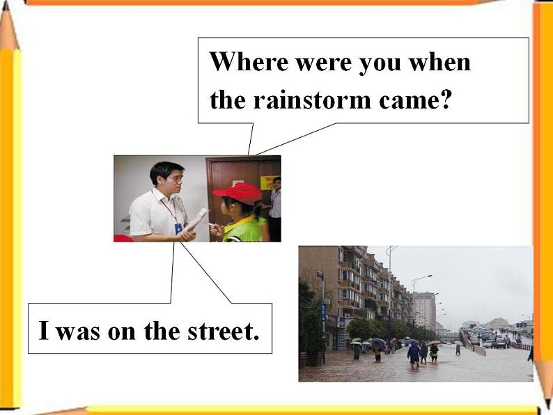 人教版英语八年级下册 Unit5 What were you doing when the rainstorm came? SectionA1 课件+教案+同步练习+导学案+素材05