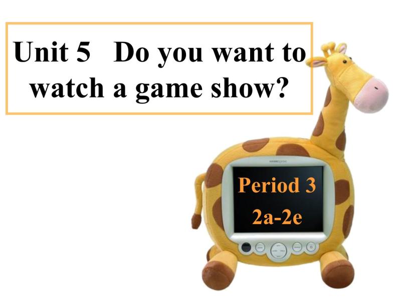 人教新目标 (Go for it) Unit 5 Do you want to watch a game show? Section B课件PPT01