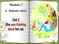初中英语外研版 (新标准)八年级上册Module 7 A famous storyUnit 2 She was thinking about her cat.课文课件ppt
