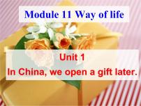 2020-2021学年Module 11 Way of lifeUnit 1 In China we open a gift later.图文课件ppt