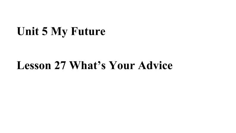 冀教版英语八年级上册unit 5 Lesson 27　What's Your Advice课件01