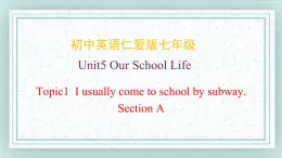 仁爱科普版英语七年级下册 Unit5 Topic1 SectionA课件